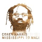 COREY HARRIS Mississippi To Mali album cover