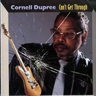CORNELL DUPREE Can't Get Through album cover