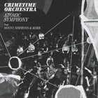 CRIMETIME ORCHESTRA Atomic Symphony album cover