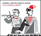 CORNEL CRISTEI AND HORIA CRISTI Zona limită album cover