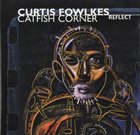 CURTIS FOWLKES Curtis Fowlkes and Catfish Corner ‎: Reflect album cover