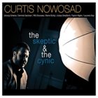 CURTIS NOWOSAD The Skeptic & the Cynic album cover