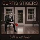 CURTIS STIGERS Let's Go Out Tonight album cover