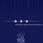 DADO MORONI Moroni, Moriconi, Bagnoli : Super Star Triok album cover