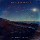 DAMIAN COCCIO This Strange Life album cover