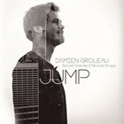 DAMIEN GROLEAU Damien Groleau Trio : Jump album cover