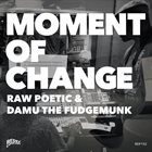 DAMU THE FUDGEMUNK & RAW POETIC Moment Of Change album cover
