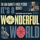 DAN BARRETT The Dan Barrett-Enric Peidro Quintet : It's A Wonderful World album cover