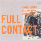 DANIEL HUMAIR Daniel Humair, Joachim Kühn, Tony Malaby ‎: Full Contact album cover