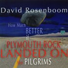 DANIEL ROSENBOOM How Much Better if Plymouth Rock had Landed on the Pilgrims album cover