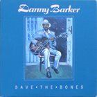 DANNY BARKER — Save the Bones album cover