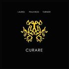 DAUNIK LAZRO Curare (with Jean-François Pauvros / Roger Turner) album cover