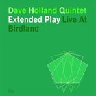 DAVE HOLLAND Dave Holland Quintet ‎: Extended Play - Live at Birdland album cover