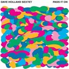 DAVE HOLLAND Dave Holland Sextet ‎: Pass It On album cover