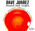 DAVE JUAREZ Round Red Light album cover