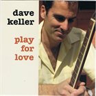 DAVE KELLER Play For Love album cover