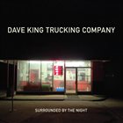 DAVE KING Dave King Trucking Company ‎: Surrounded By The Night album cover