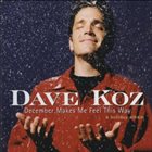 DAVE KOZ December Makes Me Feel This Way album cover