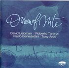 DAVE LIEBMAN David Liebman / Roberto Tarenzi / Paolo Benedettini / Tony Arco : Dream Of Nite album cover