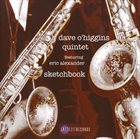 DAVE O'HIGGINS Dave O'Higgins Quintet Featuring Eric Alexander ‎: Sketchbook album cover