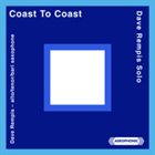DAVE REMPIS Dave Rempis Solo : Coast To Coast album cover