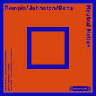 DAVE REMPIS Rempis / Johnston / Ochs : Neutral Nation album cover