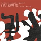 DAVE REMPIS The Rempis Percussion Quartet : Cochonnerie album cover