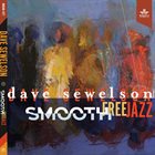 DAVE SEWELSON Smooth FreeJazz album cover