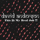 DAVID ANDERSON (DRUMS) This Is My Real Job album cover