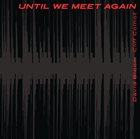 DAVID BLOOM David Bloom and Cliff Colnot : Until We Meet Again album cover