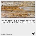 DAVID HAZELTINE Connections Home album cover