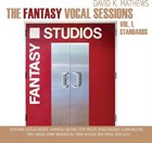 DAVID K. MATHEWS The Fantasy Vocal Sessions Vol. 1 Standards album cover