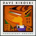 DAVID KIKOSKI Persistent Dreams album cover