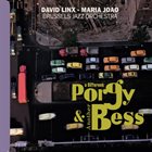 DAVID LINX David Linx, Maria Joao & Brussels Jazz Orchestra : A different Porgy & another Bess album cover