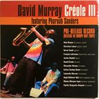 DAVID MURRAY David Murray Featuring Pharoah Sanders ‎: Créole III album cover