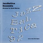 DAVID MURRAY Jazz Baltica Ensemble Directed By David Murray : Jazz Baltica '92 - Live At The Kiel Opera album cover