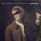 DAVID ROTHENBERG David Rothenberg & Bernhard Wöstheinrich : Adaptations album cover