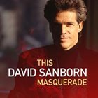 DAVID SANBORN This Masquerade album cover