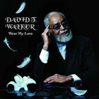 DAVID T WALKER Wear My Love album cover