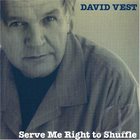 DAVID VEST Serve Me Right to Shuffle album cover