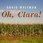 DAVID WHITMAN Oh, Clara! album cover
