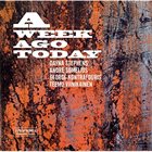 DAYNA STEPHENS Dayna Stephens, André Sumelius, George Kontrafouris & Teemu Viinikainen : A Week Ago Today album cover