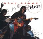 DEAN BROWN Here album cover