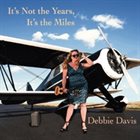 DEBBIE DAVIS It's Not the Years, It's the Miles album cover
