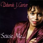 DEBORAH J. CARTER ‘Scuse Me… album cover