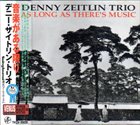 DENNY ZEITLIN Denny Zeitlin Trio ‎: As Long As There's Music album cover