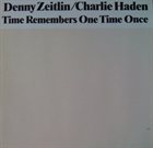 DENNY ZEITLIN Time Remembers One Time Once (with Charlie Haden) album cover