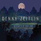 DENNY ZEITLIN Wherever You Are album cover