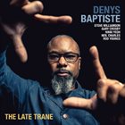DENYS BAPTISTE The Late Trane album cover