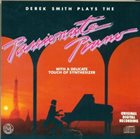 DEREK SMITH (PIANO) Derek Smith Plays The Passionate Piano album cover